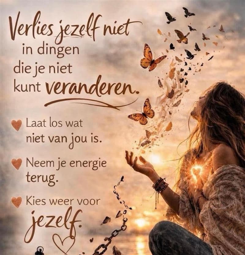 Spreuk: verlies jezelf niet in dingen die je niet kunt veranderen